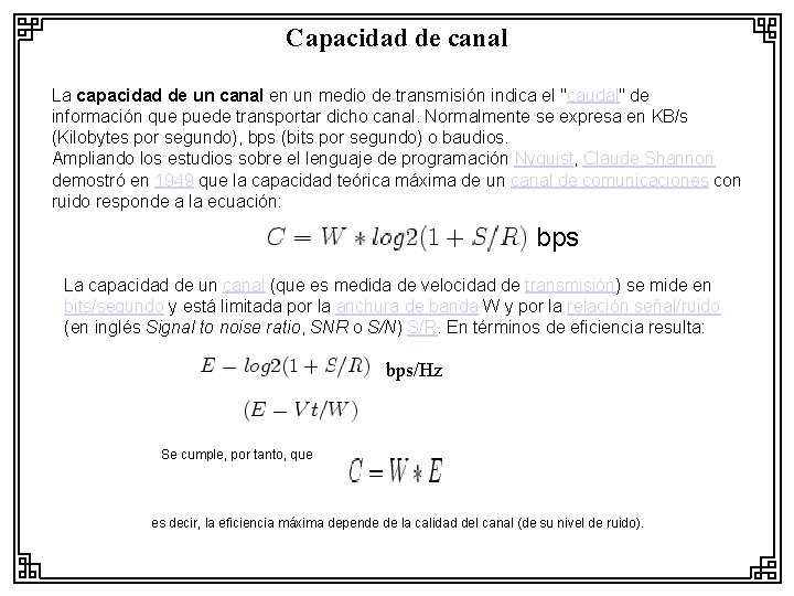 Capacidad de canal La capacidad de un canal en un medio de transmisión indica