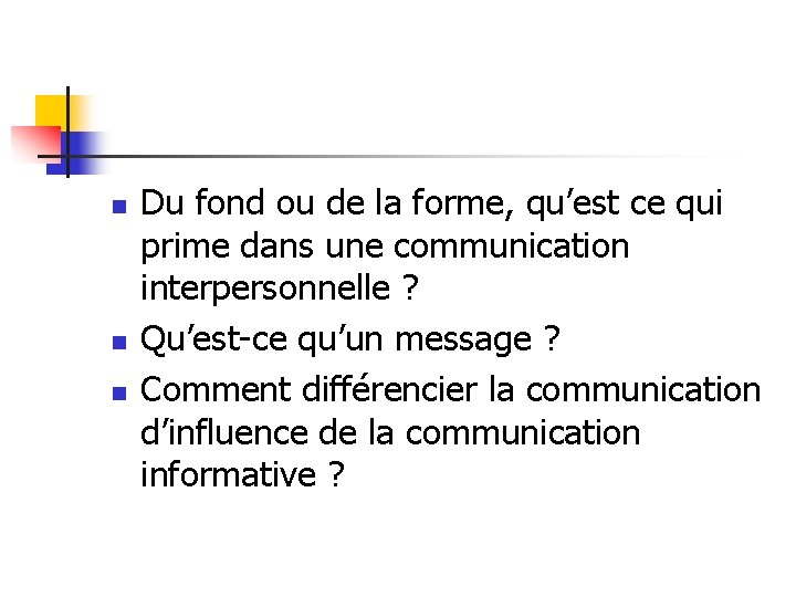 n n n Du fond ou de la forme, qu’est ce qui prime dans