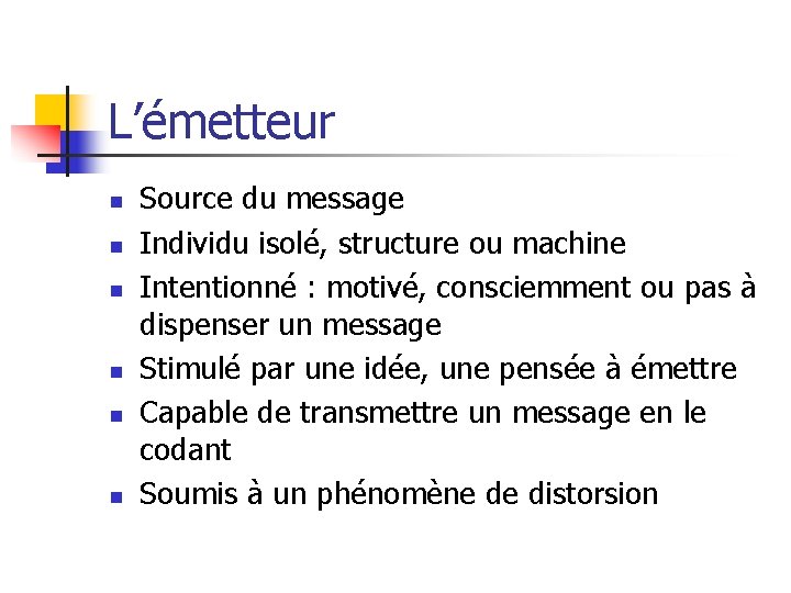 L’émetteur n n n Source du message Individu isolé, structure ou machine Intentionné :