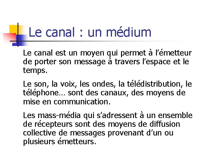 Le canal : un médium Le canal est un moyen qui permet à l’émetteur