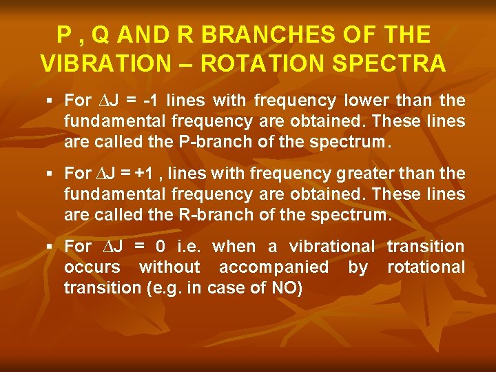 P , Q AND R BRANCHES OF THE VIBRATION – ROTATION SPECTRA § For