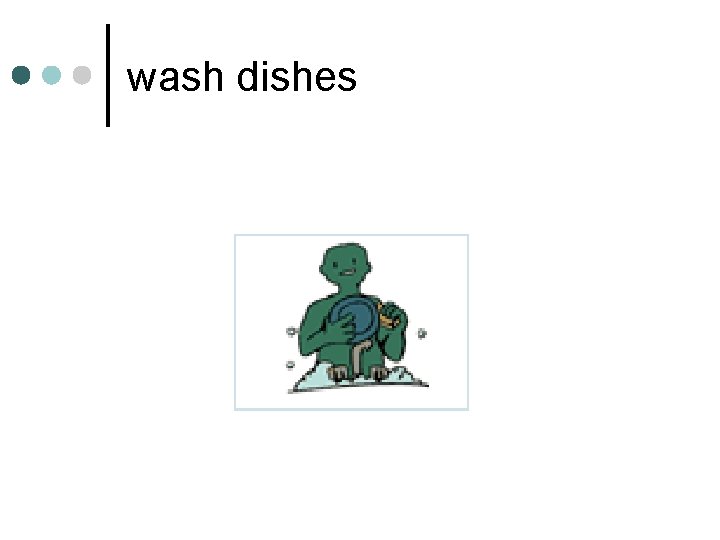 wash dishes 