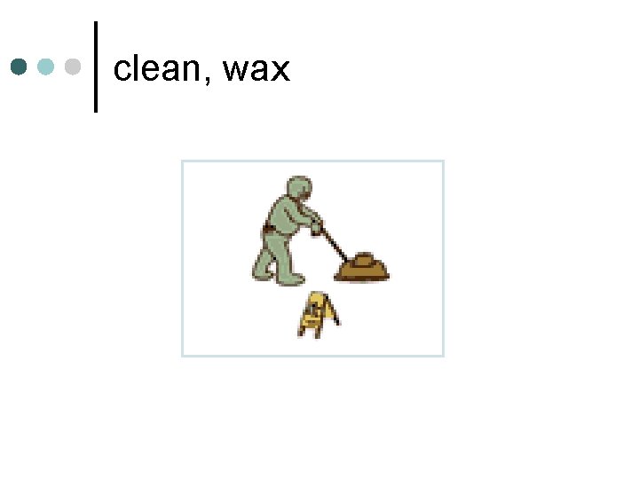 clean, wax clean, wax