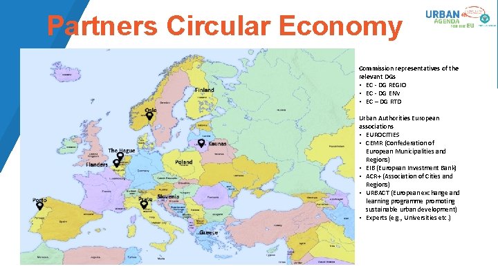 Partners Circular Economy Commission representatives of the relevant DGs • EC - DG REGIO