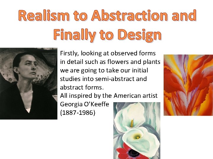 Realism to Abstraction and Finally to Design Firstly, looking at observed forms in detail