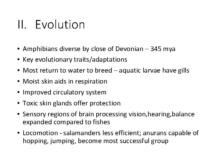 II. Evolution Amphibians diverse by close of Devonian – 345 mya Key evolutionary traits/adaptations