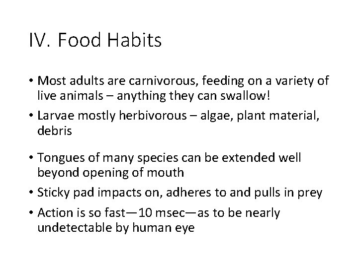 IV. Food Habits • Most adults are carnivorous, feeding on a variety of live