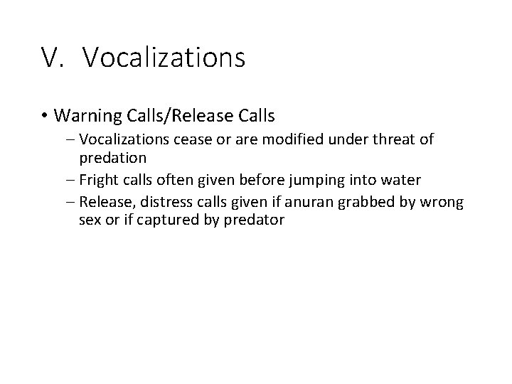 V. Vocalizations • Warning Calls/Release Calls – Vocalizations cease or are modified under threat