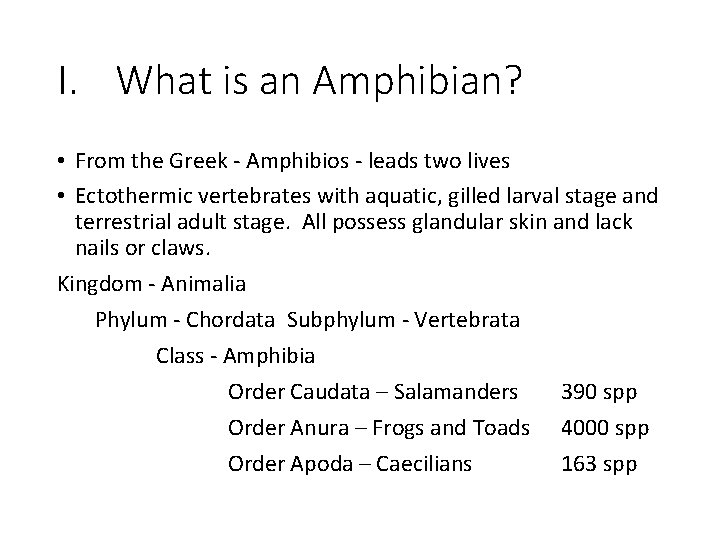 I. What is an Amphibian? • From the Greek - Amphibios - leads two