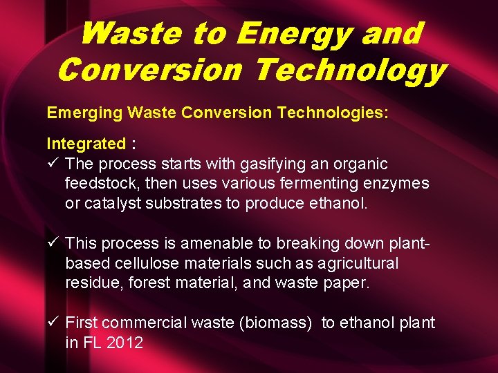 Waste to Energy and Conversion Technology Emerging Waste Conversion Technologies: Integrated : ü The