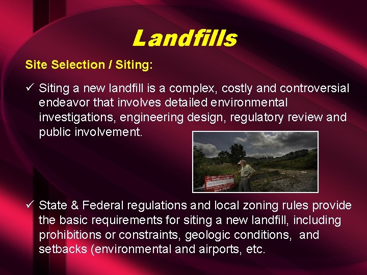 Landfills Site Selection / Siting: ü Siting a new landfill is a complex, costly