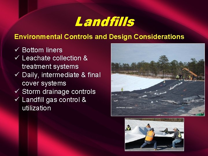 Landfills Environmental Controls and Design Considerations ü Bottom liners ü Leachate collection & treatment
