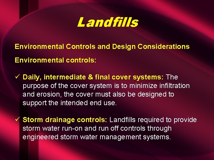 Landfills Environmental Controls and Design Considerations Environmental controls: ü Daily, intermediate & final cover