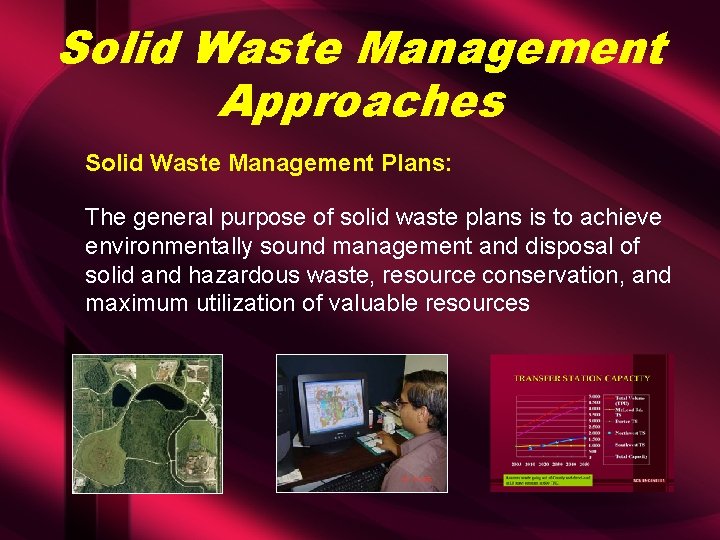 Solid Waste Management Approaches Solid Waste Management Plans: The general purpose of solid waste