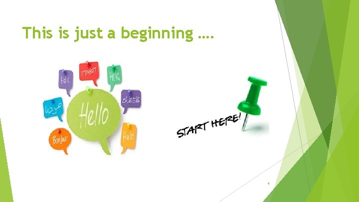 This is just a beginning …. 4 