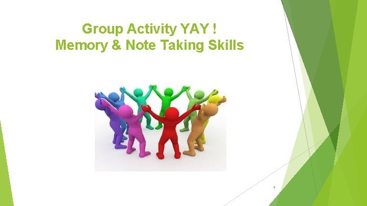 Group Activity YAY ! Memory & Note Taking Skills 9 