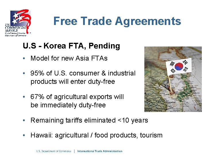 Free Trade Agreements U. S - Korea FTA, Pending • Model for new Asia