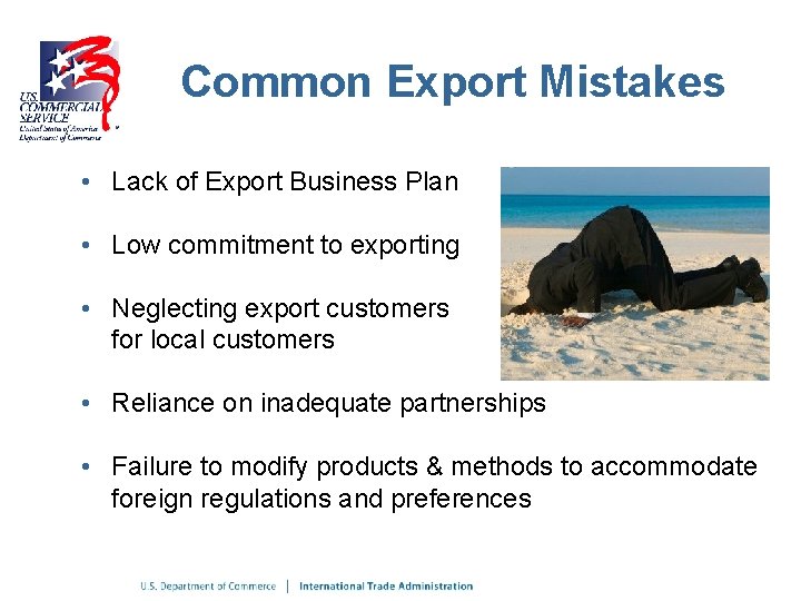 Common Export Mistakes • Lack of Export Business Plan • Low commitment to exporting