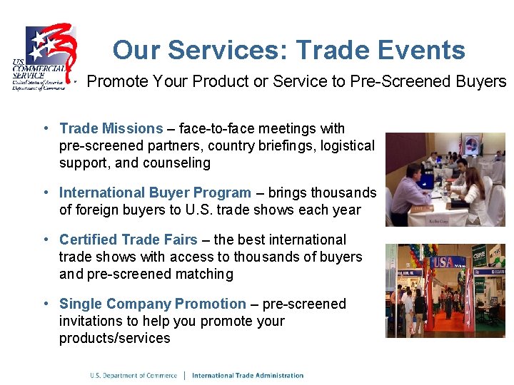 Our Services: Trade Events Promote Your Product or Service to Pre-Screened Buyers • Trade