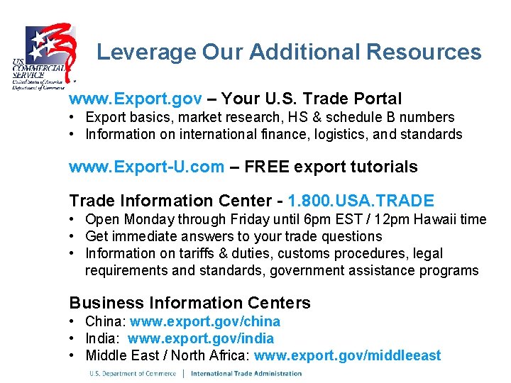 Leverage Our Additional Resources www. Export. gov – Your U. S. Trade Portal •