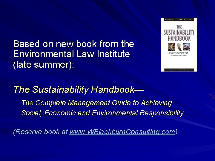 Based on new book from the Environmental Law Institute (late summer): The Sustainability Handbook—