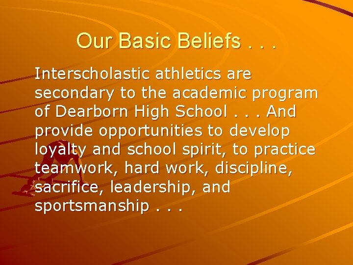 Our Basic Beliefs. . . Interscholastic athletics are secondary to the academic program of