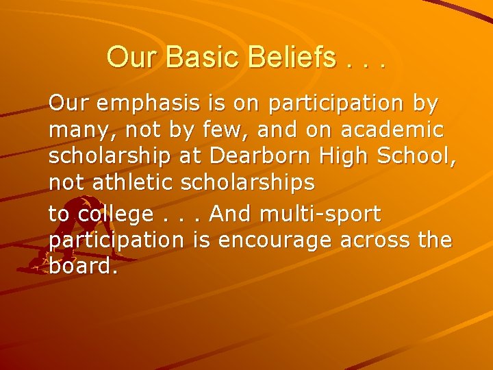 Our Basic Beliefs. . . Our emphasis is on participation by many, not by