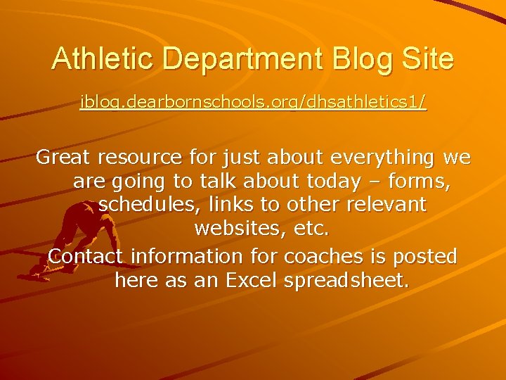 Athletic Department Blog Site iblog. dearbornschools. org/dhsathletics 1/ Great resource for just about everything