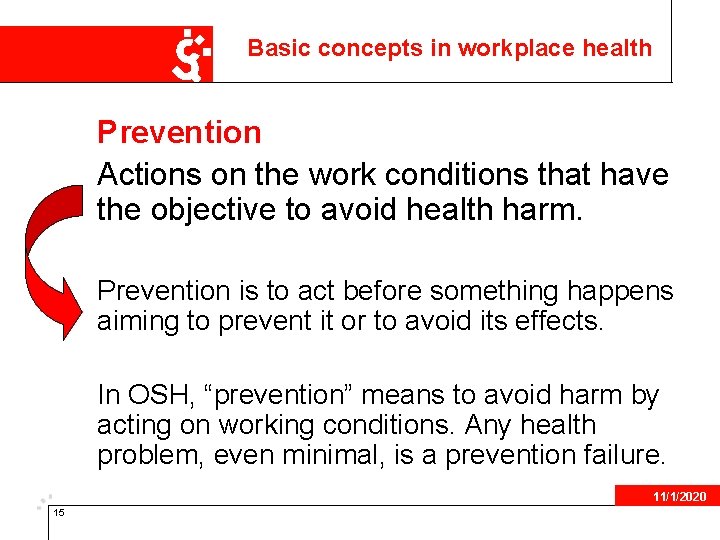 Basic concepts in workplace health Prevention Actions on the work conditions that have the