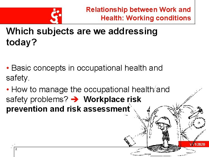 Relationship between Work and Health: Working conditions Which subjects are we addressing today? •