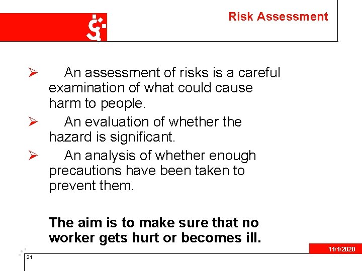 Risk Assessment Ø An assessment of risks is a careful examination of what could