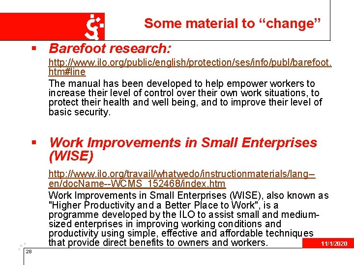 Some material to “change” § Barefoot research: http: //www. ilo. org/public/english/protection/ses/info/publ/barefoot. htm#line The manual