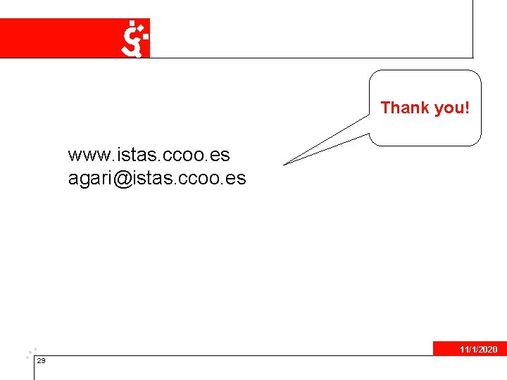 Thank you! www. istas. ccoo. es agari@istas. ccoo. es 11/1/2020 29 