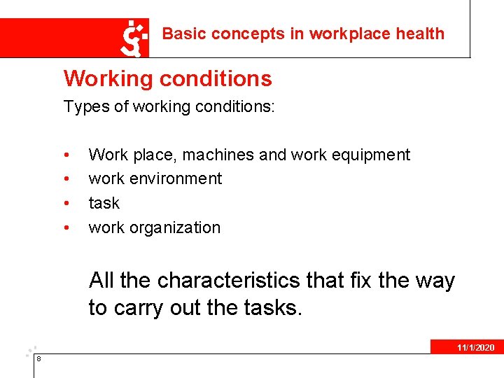 Basic concepts in workplace health Working conditions Types of working conditions: • • Work