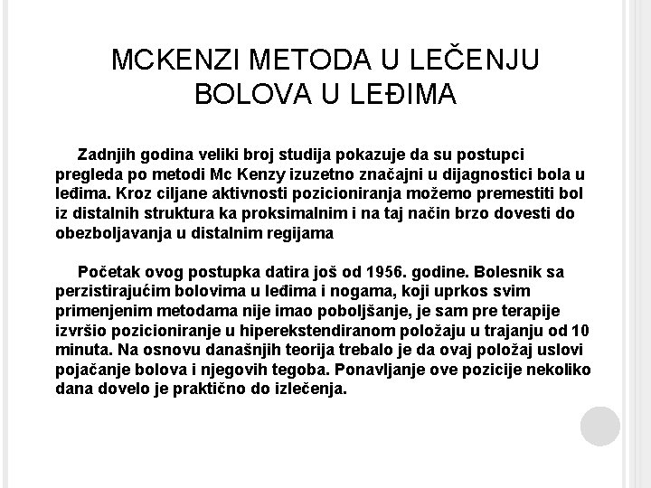 MCKENZI METODA U LEČENJU BOLOVA U LEĐIMA Zadnjih godina veliki broj studija pokazuje da