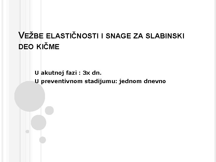 VEŽBE ELASTIČNOSTI I SNAGE ZA SLABINSKI DEO KIČME U akutnoj fazi : 3 x