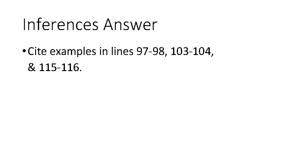 Inferences Answer • Cite examples in lines 97 -98, 103 -104, & 115 -116.