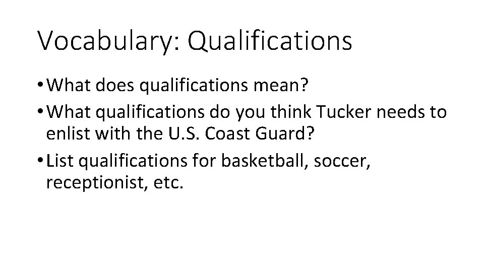 Vocabulary: Qualifications • What does qualifications mean? • What qualifications do you think Tucker