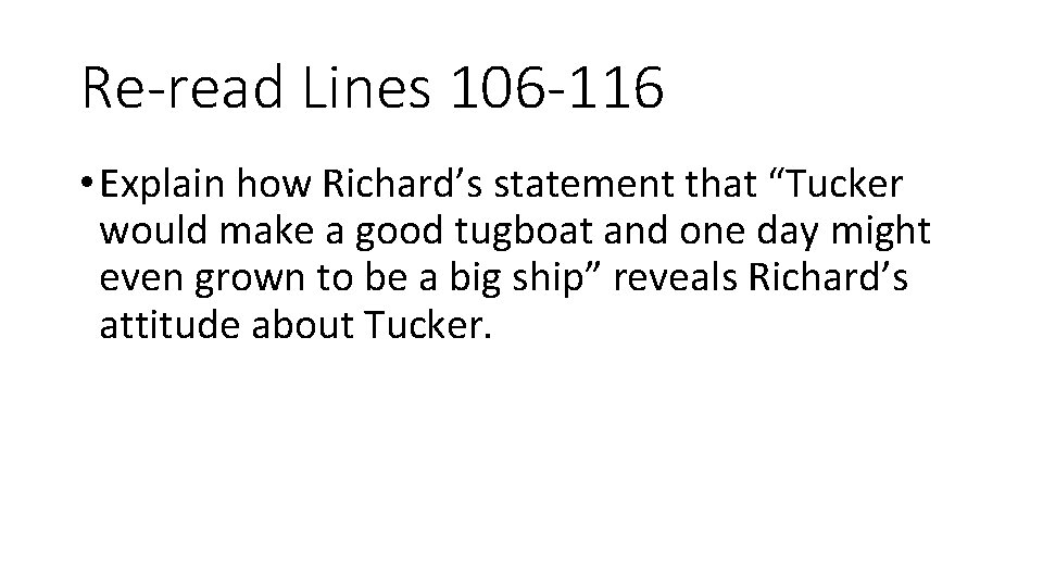 Re-read Lines 106 -116 • Explain how Richard’s statement that “Tucker would make a