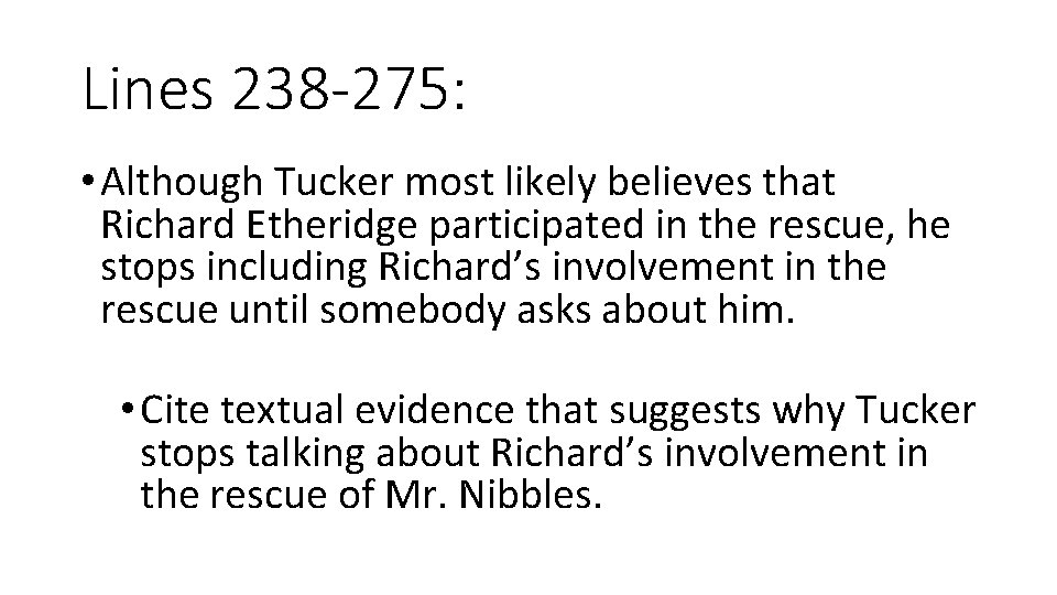 Lines 238 -275: • Although Tucker most likely believes that Richard Etheridge participated in