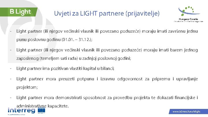 Uvjeti za LIGHT partnere (prijavitelje) - Light partner (ili njegov većinski vlasnik ili povezano