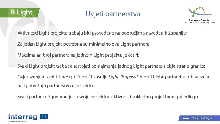 Uvjeti partnerstva - Aktivnosti Light projekta trebaju biti provedene na područjima navedenih županija; -