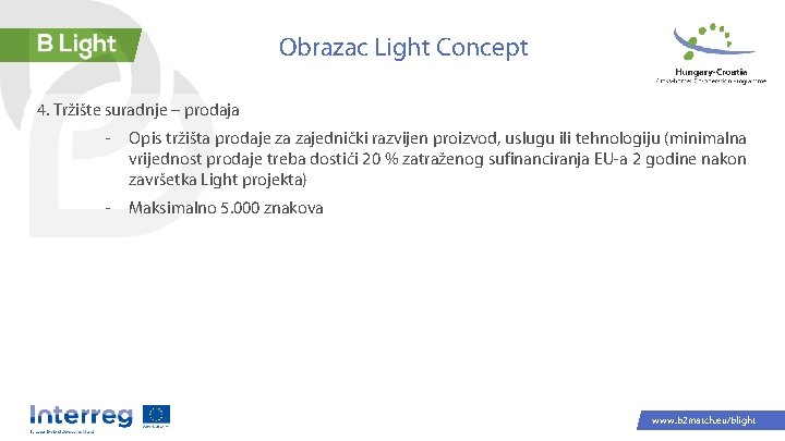 Obrazac Light Concept 4. Tržište suradnje – prodaja - Opis tržišta prodaje za zajednički