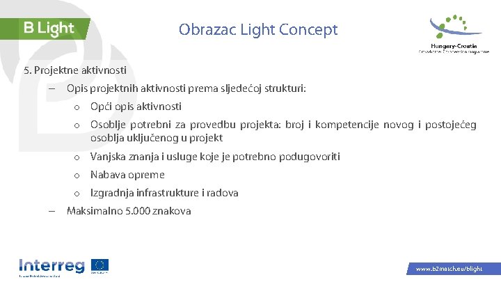 Obrazac Light Concept 5. Projektne aktivnosti – Opis projektnih aktivnosti prema sljedećoj strukturi: o