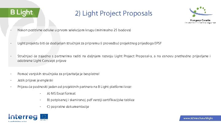 2) Light Project Proposals - Nakon pozitivne odluke u prvom selekcijom krugu (minimalno 25