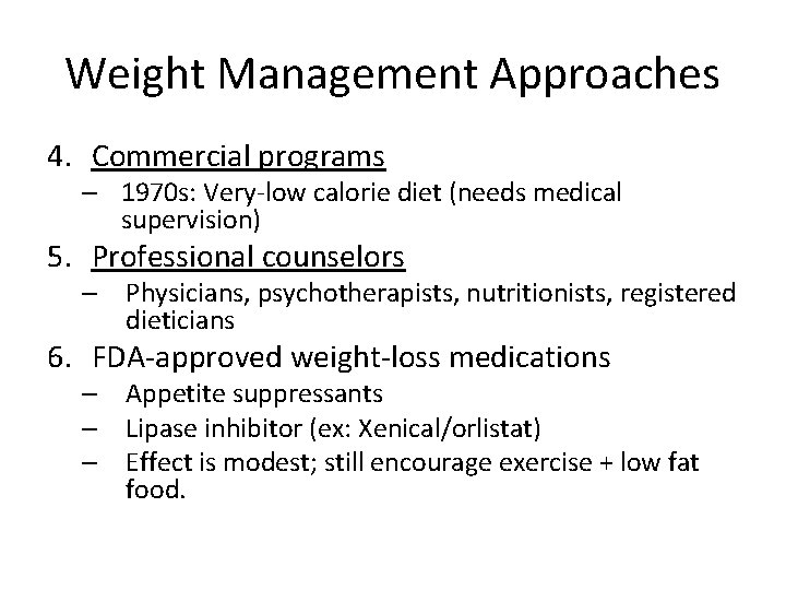 Weight Management Approaches 4. Commercial programs – 1970 s: Very-low calorie diet (needs medical