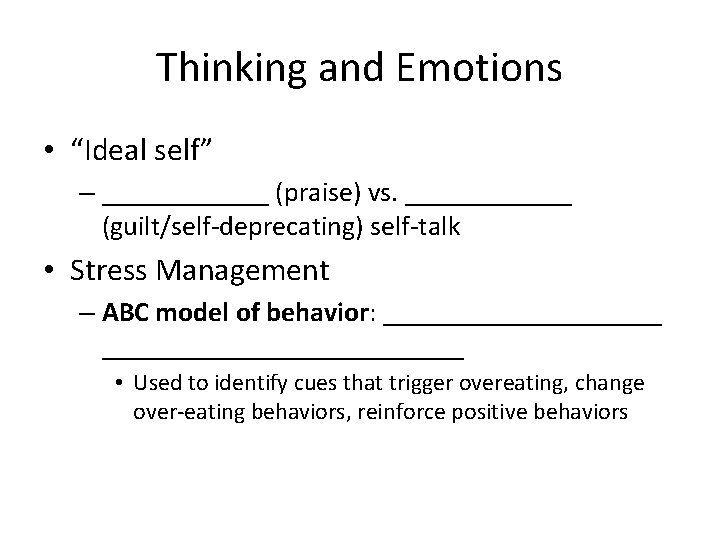 Thinking and Emotions • “Ideal self” – ______ (praise) vs. ______ (guilt/self-deprecating) self-talk •