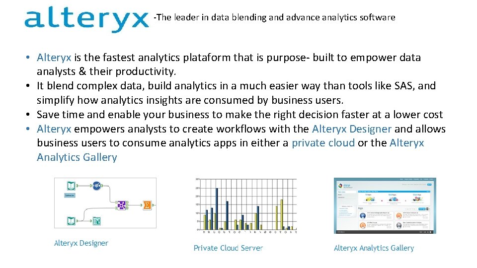 -The leader in data blending and advance analytics software • Alteryx is the fastest
