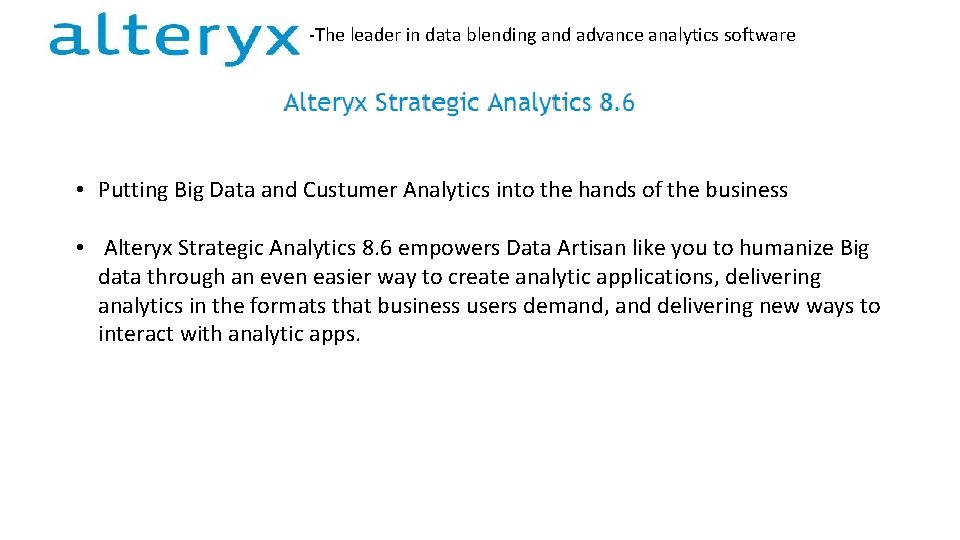 -The leader in data blending and advance analytics software • Putting Big Data and