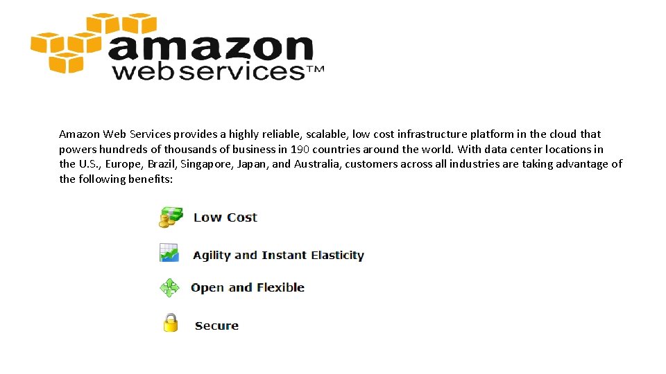 Amazon Web Services provides a highly reliable, scalable, low cost infrastructure platform in the